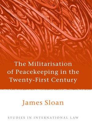 cover image of The Militarisation of Peacekeeping in the Twenty-First Century